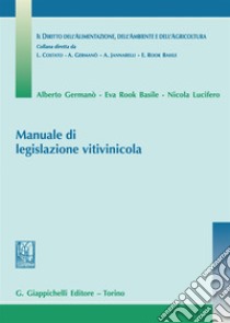 Manuale di legislazione vitivinicola libro di Germanò Alberto; Rook Basile Eva; Lucifero Nicola