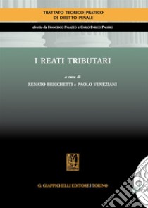 I reati tributari. Con Contenuto digitale per accesso on line libro di Bricchetti R. (cur.); Veneziani P. (cur.)