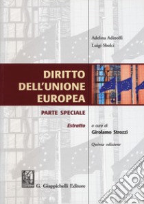 Diritto dell'Unione Europea. Parte speciale. Estratto libro di Adinolfi Adelina; Sbolci Luigi; Strozzi G. (cur.)