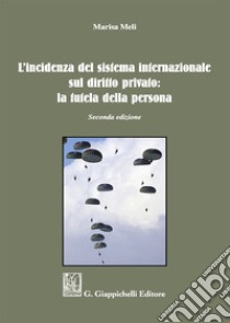 L'incidenza del sistema internazionale sul diritto privato: la tutela della persona libro di Meli Marisa