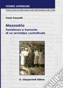 Mezzadria. Persistenza e tramonto di un archetipo contrattuale libro di Passaniti Paolo