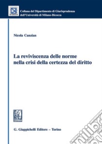 La reviviscenza delle norme nella crisi della certezza del diritto libro di Canzian Nicola