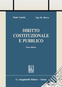 Diritto costituzionale e pubblico. Con Contenuto digitale per download e accesso on line libro di Caretti Paolo; De Siervo Ugo