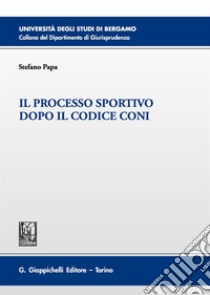 Il processo sportivo dopo il codice Coni libro di Papa Stefano