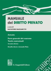 Manuale del diritto privato. Estratto parte generale del contratto. Tutele contrattuali libro di Alessi Rosalba; Plaia Armando; Mazzamuto S. (cur.)