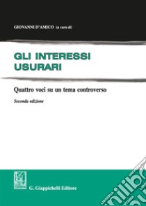 Gli interessi usurari. Quattro voci su un tema controverso libro di D'Amico G. (cur.)