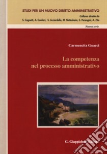 La competenza nel processo amministrativo libro di Guacci Carmencita