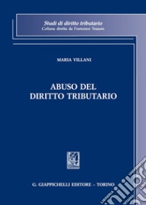 Abuso del diritto tributario libro di Villani Maria