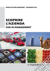 Scoprire l'azienda. Casi di management libro di Biancone Paolo P.; Cisi Maurizio