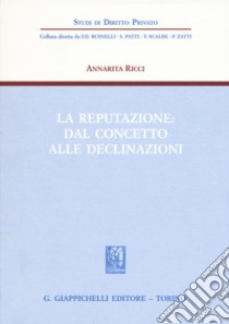 La reputazione: dal concetto alle declinazioni libro di Ricci Annarita