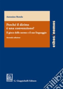 Perché il diritto è una convenzione? Il gioco delle norme e il suo linguaggio libro di Rotolo Antonino