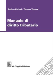 Manuale di diritto tributario libro di Carinci Andrea; Tassani Thomas