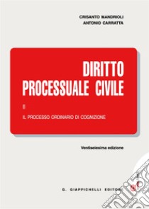 Diritto processuale civile. Con Contenuto digitale (fornito elettronicamente). Vol. 2: Il processo ordinario di cognizione libro di Mandrioli Crisanto; Carratta Antonio