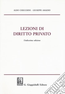 Lezioni di diritto privato libro di Checchini Aldo; Amadio Giuseppe