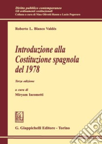 Introduzione alla Costituzione spagnola del 1978 libro di Blanco Valdés Roberto L.; Iacometti M. (cur.)