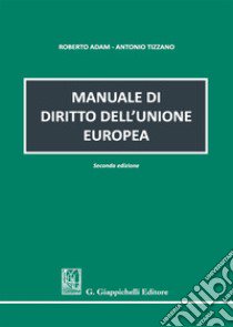 Manuale di diritto dell'Unione europea libro di Adam Roberto; Tizzano Antonio