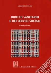 Diritto sanitario e dei servizi sociali libro di Pioggia Alessandra