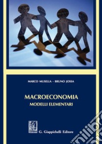 Macroeconomia. Modelli elementari libro di Musella Marco; Jossa Bruno