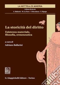 La storicità del diritto libro di Ballarini A. (cur.)