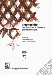 Il genocidio. Declinazioni e risposte di inizio secolo libro di Zagato L. (cur.); Candiotto L. (cur.)