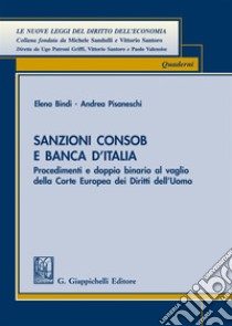 Sanzioni Consob e Banca d'Italia. Procedimenti e doppio binario al vaglio della Corte europea dei diritti dell'uomo libro di Bindi Elena; Pisaneschi Andrea