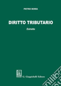 Diritto tributario. Estratto libro di Boria Pietro