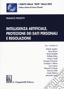 Intelligenza artificiale, protezione dei dati personali e regolazione. Con aggiornamento online libro di Pizzetti Franco