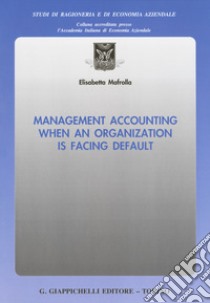 Management accounting when an organization is facing default libro di Mafrolla Elisabetta