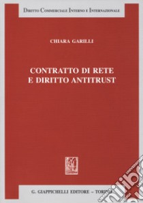 Contratto di rete e diritto antitrust libro di Garilli Chiara