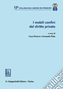 I mobili confini del diritto privato libro di Nivarra L. (cur.); Plaia A. (cur.)