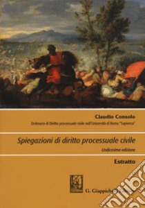 Spiegazioni di diritto processuale civile. Estratto libro di Consolo Claudio