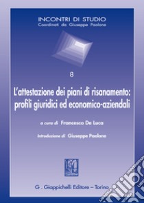L'attestazione dei piani di risanamento: profili giuridici ed economico-aziendali libro di De Luca F. (cur.)