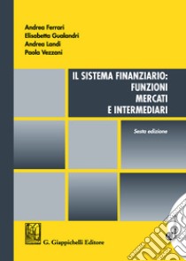 Il sistema finanziario: funzioni, mercati e intermediari libro di Ferrari Andrea; Gualandri Elisabetta; Landi Andrea