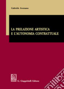 La prelazione artistica e l'autonomia contrattuale libro di Aversano Gabriele