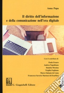 Il diritto dell'informazione e della comunicazione nell'era digitale libro di Papa A. (cur.)