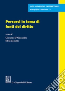 Percorsi in tema di fonti del diritto libro di D'Alessandro G. (cur.); Zorzetto S. (cur.)