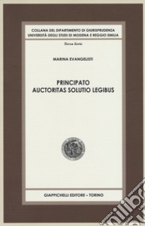 Principato auctoritas solutio legibus libro di Evangelisti Marina