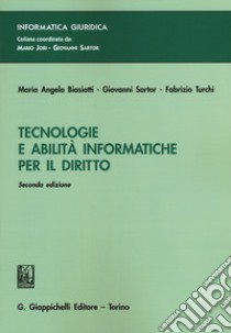 Tecnologie a abilità informatiche per il diritto libro di Biasiotti Maria Angela; Sartor Giovanni; Turchi Fabrizio