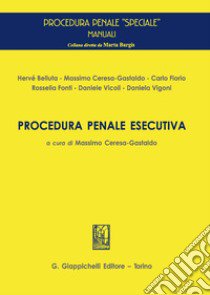 Procedura penale esecutiva libro di Ceresa Gastaldo M. (cur.)