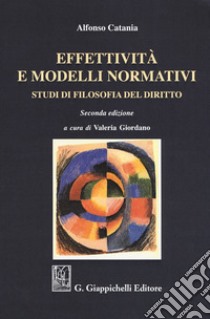 Effettività e modelli normativi. Studi di filosofia del diritto libro di Catania Alfonso; Giordano V. (cur.)