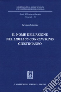 Il nome dell'azione nel «Libellus conventionis» giustinianeo libro di Sciortino Salvatore