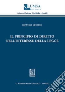 Il principio di diritto nell'interesse della legge libro di Odorisio Emanuele