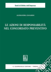 Le azioni di responsabilità nel concordato preventivo libro di Zanardo Alessandra