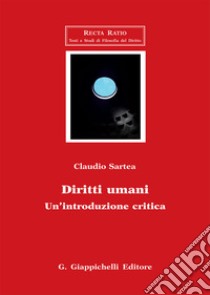 Diritti umani. Un'introduzione critica libro di Sartea Claudio