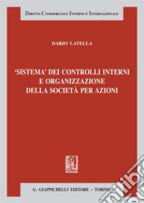 Sistema dei controlli interni e organizzazione delle società per azioni libro di Latella Dario