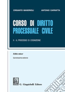 Corso di diritto processuale civile. Ediz. minore. Vol. 2: Il processo di cognizione libro di Mandrioli Crisanto; Carratta Antonio