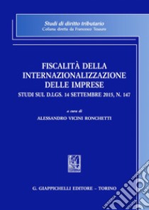 Fiscalità della internazionalizzazione delle imprese libro di Vicini Ronchetti A. (cur.)