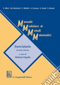 Manuale modulare di metodi matematici. Eserciziario libro di Papalia M. (cur.)