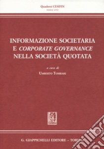 Informazione societaria e corporate governance nella società quotata libro di Tombari U. (cur.)