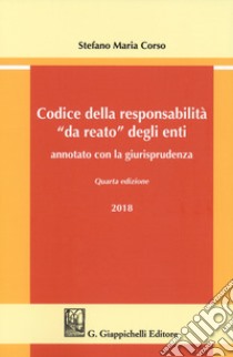 Codice della responsabilità «da reato» degli enti annotato con la giurisprudenza libro di Corso Stefano Maria